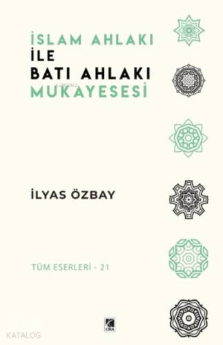 İslam Ahlakı ile Batı Ahlakı Mukayesesi - 1