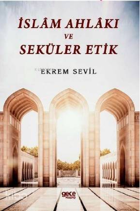 İslam Ahlakı ve Seküler Etik - 1