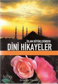 İslam Büyüklerinden Dini Hikayeler - 1