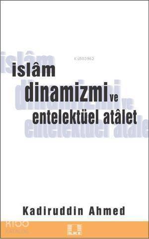 İslam Dinamizmi ve Entellektüel Atalet - 1