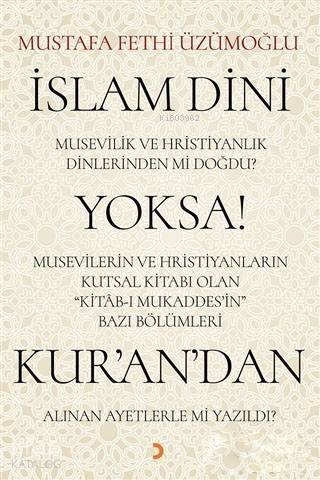 İslam Dini Musevilik ve Hristiyanlık Dinlerinden mi Doğdu? Yoksa Musevilerin ve Hristiyanların Kutsa - 1