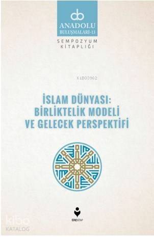 İslam Dünyası: Birliltelik Modeli ve Gelecek Perspektifi - 1