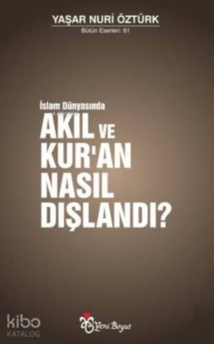 İslam Dünyasında Akıl ve Kur'an Nasıl Dışlandı? - 1