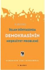 İslam Dünyasında Demokrasinin Meşruiyet Problemi - 1