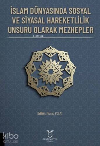 İslam Dünyasında Sosyal ve Siyasal Hareketlilik Unsuru Olarak Mezhepler - 1