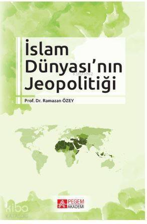 İslam Dünyası'nın Jeopolitiği - 1