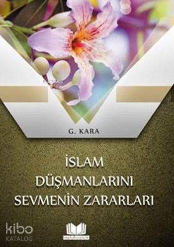 İslam Düşmanlarını Sevmenin Zararları - 1