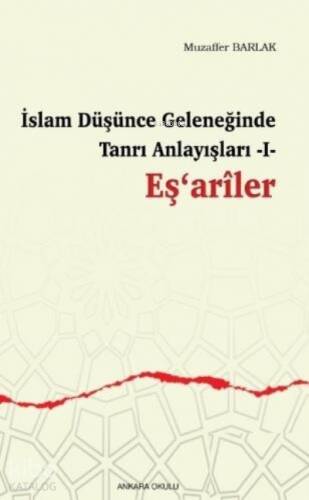 İslam Düşünce Geleneğinde Tanrı Anlayışları 1 / Eş'ariler - 1