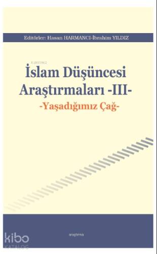 İslam Düşüncesi Araştırmaları -III-;Yaşadığımız Çağ - 1