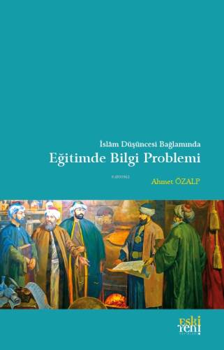 İslam Düşüncesi Bağlamında Eğitimde Bilgi Problemi - 1