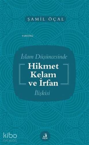 İslam Düşüncesinde Hikmet Kelam ve İrfan İlişkisi - 1