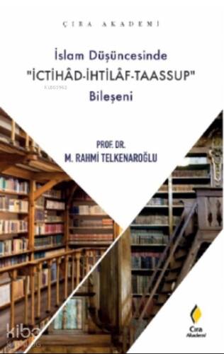 İslam Düşüncesinde İchitad- İhtilaf-Taassup Bileşeni - 1