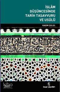 İslam Düşüncesinde Tarih Tasavvuru ve Usulü - 1