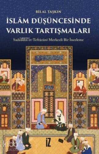 İslam Düşüncesinde Varlık Tartışmaları; Sadeddin Et-Teftazani Merkezli Bir İnceleme - 1