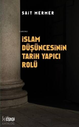 İslam Düşüncesinin Tarih Yapıcı Rolü - 1