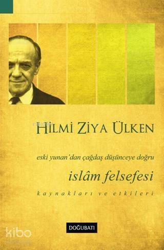 İslam Felsefesi; Eski Yunan'dan Çağdaş Düşünceye Doğru - 1