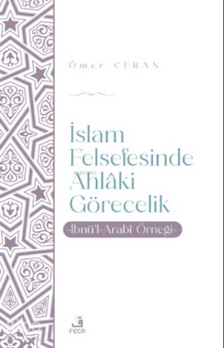 İslam Felsefesinde Ahlâki Görecelik - 1