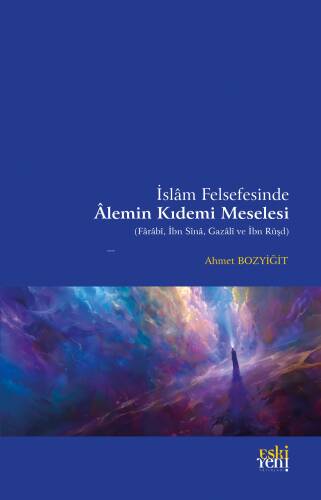 İslam Felsefesinde Alemin Kıdemi Meselesi;(Farabi, İbn Sina, Gazali ve İbn Rüşd) - 1