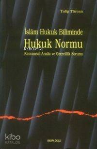 İslam Hukuk Biliminde Hukuk Normu Kavramsal Analiz ve Geçerlilik Sorunu - 1