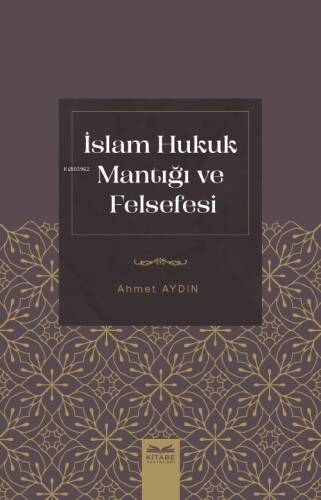 İslam Hukuk Mantığı Ve Felsefesi - 1