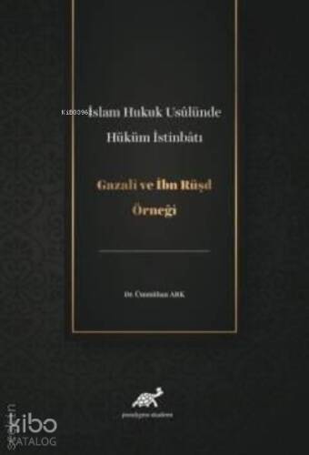 İslam Hukuk Usulünde Hüküm İstinbatı ;Gazali Ve İbn Rüşd - 1