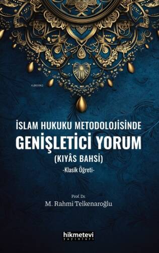 İslam Hukuku Metodolojisinde Genişletici Yorum (Kıyas Bahsi);-Klasik Öğreti- - 1