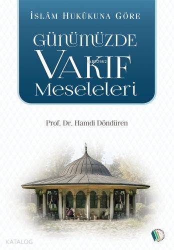 İslam Hukukuna Göre Günümüzde Vakıf Meseleleri - 1