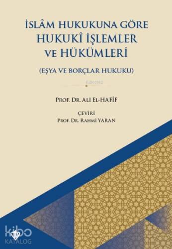 İslam Hukukuna Göre Hukuki İşlemler Ve Hükümleri ;Eşya Ve Borçlar Hukuku - 1