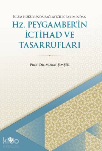 İslam Hukukunda Bağlayıcılık Bakımından Hz. Peygamberin İctihad ve Tasarrufları - 1