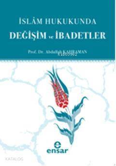 İslam Hukukunda; Değişim ve İbadetler - 1