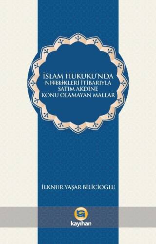 İslam Hukukunda Nitelikleri İtibarıyla Satım Akdine Konu Olamayan Mallar - 1