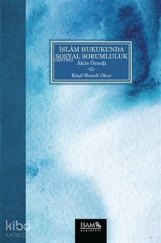 İslam Hukukunda Sosyal Sorumluluk Akıle Örneği - 1