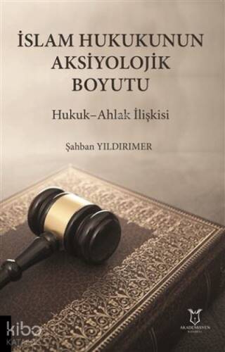 İslam Hukukunun Aksiyolojik Boyutu Hukuk-Ahlak İlişkisi - 1