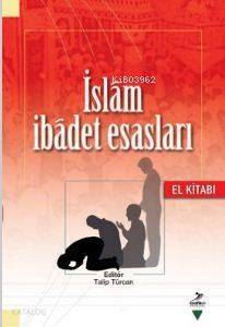 İslam İbadet Esasları; El Kitabı - 1