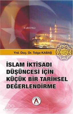 İslam İktisadı Düşüncesi İçin Küçük Bir Tarihsel Değerlendirme - 1