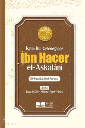 İslam İlim Geleneğinde İbn Hacer El Askalani;Bir Memlük Alimi Portresi - 1