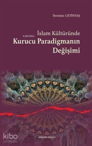 İslam Kültüründe Kurucu Paradigmanın Değişimi - 1