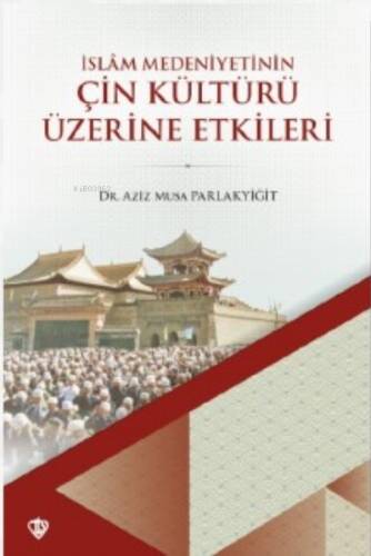 İslam Medeniyetinin Çin Kültürü Üzerine - 1