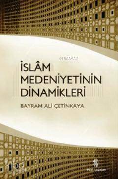 İslam Medeniyetinin Dinamikleri - 1