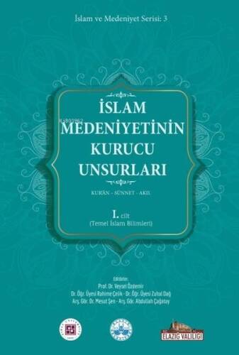 İslam Medeniyetinin Kurucu Unsurları 2. Cilt - Kur'an - Sünnet - Akıl - Felsefe ve Din Bilimleri - 1