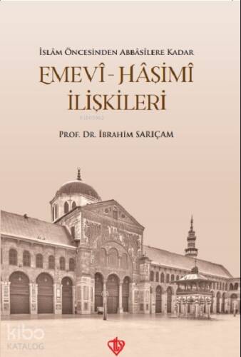 İslam Öncesinden Abbasilere Kadar Emevi Haşimi İlişkileri - 1