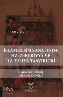 İslam Resim Sanatında Hz. Zekeriyyâ ve Hz. Yahyâ Tasvirleri - 1