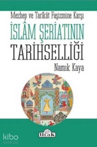 İslam Şeriatının Tarihselliği; Mezhep ve Tarikat Faşizmine Karşı - 1