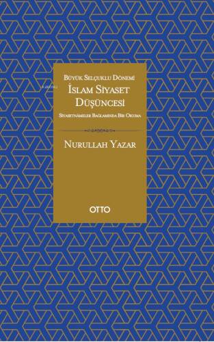 İslam Siyaset Düşüncesi - Büyük Selçuklu Dönemi Siyasetnameler Bağlamında Bir Okuma - 1