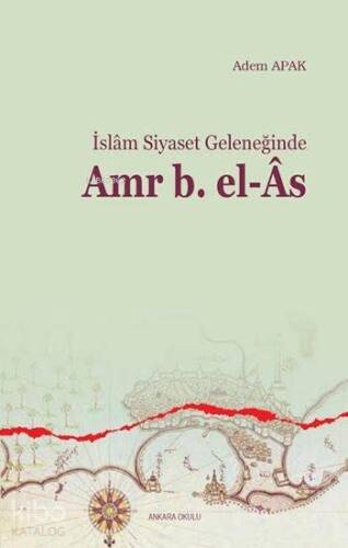 İslam Siyaset Geleneğinde Amr b. el-Âs - 1