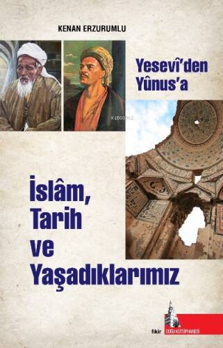 İslam Tarih ve Yaşadıklarımız;Yesevi’den Yunus’a - 1