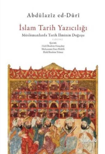 İslam Tarih Yazıcılığı - Müslümanlarda Tarih İlminin Doğuşu - 1