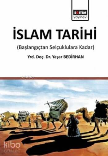 İslam Tarihi; Başlangıçtan Selçuklulara Kadar - 1