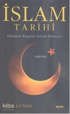 İslam Tarihi; Dünden Bugüne İslam Dünyası - 1