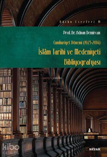 İslam Tarihi ve Medeniyeti Bibliyografyası; Cumhuriyet Dönemi (1923-2014) - 1